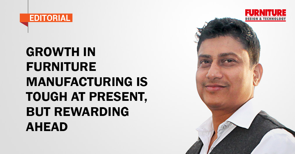 Growth in Furniture Manufacturing is Tough at Present, but Rewarding Ahead